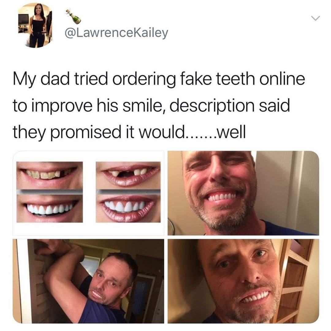 fake teeth online shopping fail - My dad tried ordering fake teeth online to improve his smile, description said they promised it would.......well