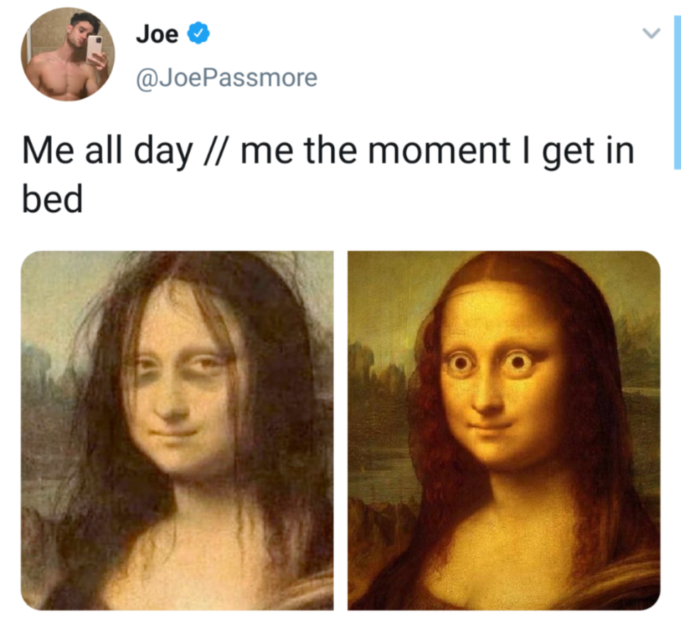 you feeling ok mona lisa - Joe Me all day me the moment I get in bed