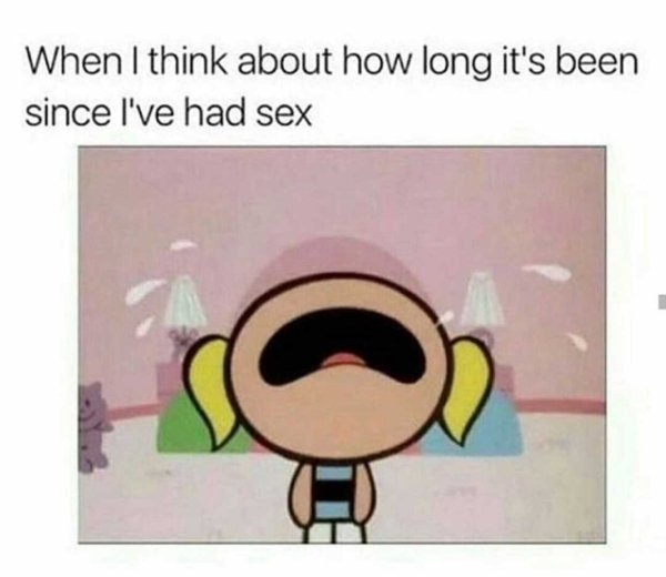 bubble powerpuff girl sad - When I think about how long it's been since I've had sex