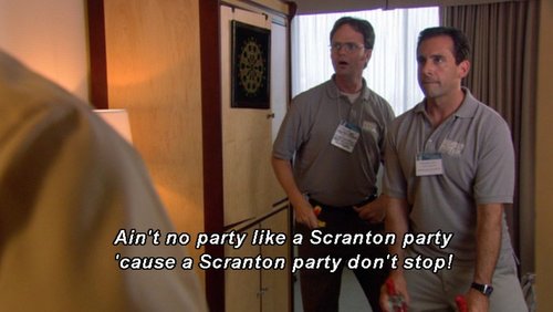 office ain t no party like a scranton p - Ain't no party a Scranton party 'cause a Scranton party don't stop!