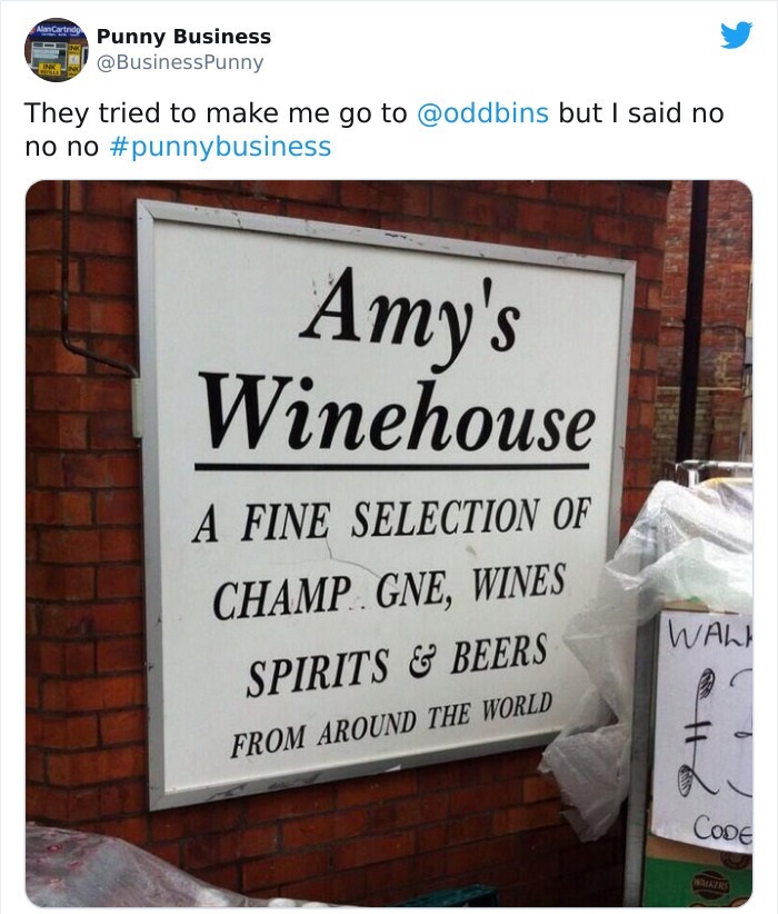 Name - AluCartrido Punny Business They tried to make me go to but I said no no no Amy's Winehouse A Fine Selection Of Champ. Gne, Wines Wali Spirits & Beers From Around The World a Code Air