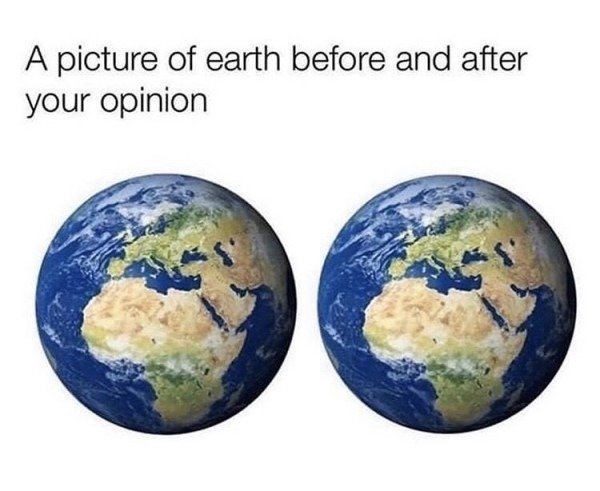 earth picture before and after - A picture of earth before and after your opinion