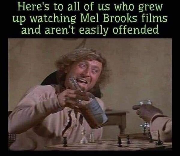 gene wilder blazing saddles - Here's to all of us who grew up watching Mel Brooks films and aren't easily offended