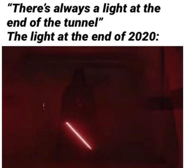 heat - "There's always a light at the end of the tunnel" The light at the end of 2020