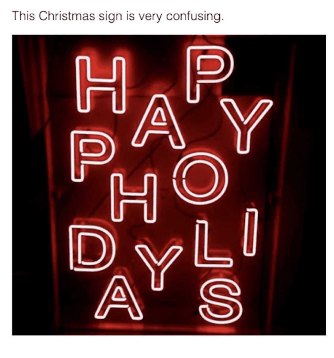 neon - This Christmas sign is very confusing. H P. Ay H D A A S