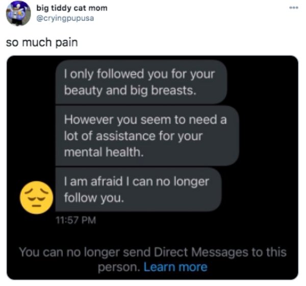 software - big tiddy cat mom so much pain I only ed you for your beauty and big breasts. However you seem to need a lot of assistance for your mental health. I am afraid I can no longer you. You can no longer send Direct Messages to this person. Learn mor