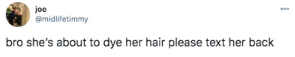 text posts about relationships - joe bro she's about to dye her hair please text her back