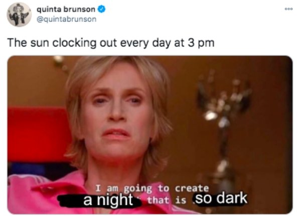 am going to create an environment so toxic meme - quinta brunson The sun clocking out every day at 3 pm I am going to create a night that is so dark