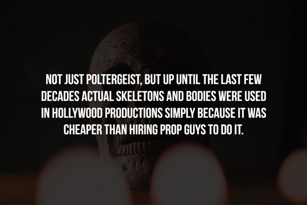 darkness - Not Just Poltergeist, But Up Until The Last Few Decades Actual Skeletons And Bodies Were Used In Hollywood Productions Simply Because It Was Cheaper Than Hiring Prop Guys To Do It.