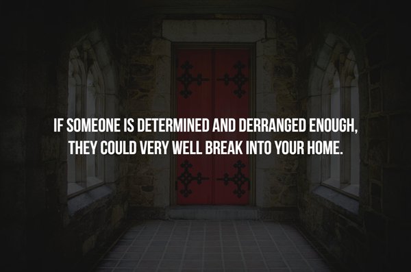 am meg - If Someone Is Determined And Derranged Enough, They Could Very Well Break Into Your Home.