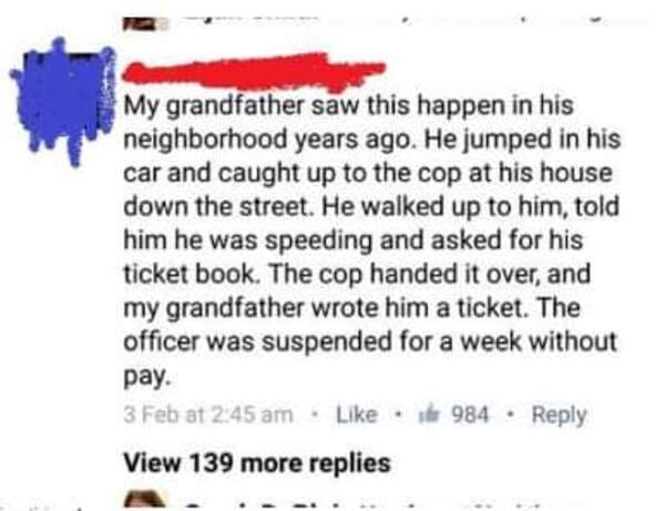 diagram - My grandfather saw this happen in his neighborhood years ago. He jumped in his car and caught up to the cop at his house down the street. He walked up to him, told him he was speeding and asked for his ticket book. The cop handed it over, and my