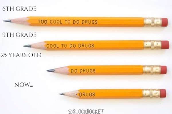 too cool to do drugs pencils - 6TH Grade Too Cool To Do Drugs 9TH Grade Cool To Do Drugs 25 Years Old Do Drugs Now... Drugs