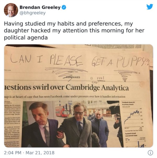 puppy dad newspaper - Brendan Greeley Having studied my habits and preferences, my daughter hacked my attention this morning for her political agenda Can I Please Get A Puppy Companies one a real iestions swirl over Cambridge Analytica sup is at heart of 