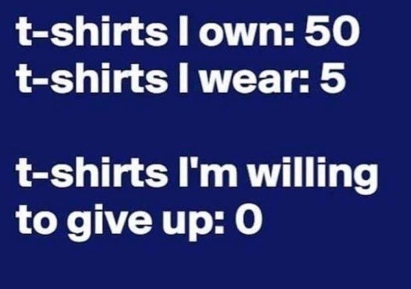 sky - tshirts I own 50 tshirts I wear 5 tshirts I'm willing to give up 0