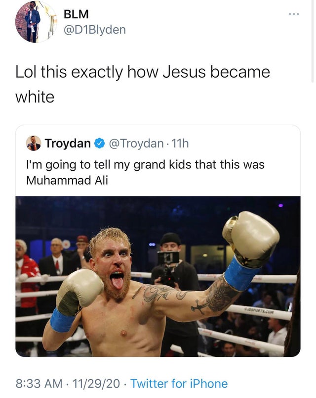 jake paul vs deji - . Blm Lol this exactly how Jesus became white Troydan 11h I'm going to tell my grand kids that this was Muhammad Ali 112920 Twitter for iPhone