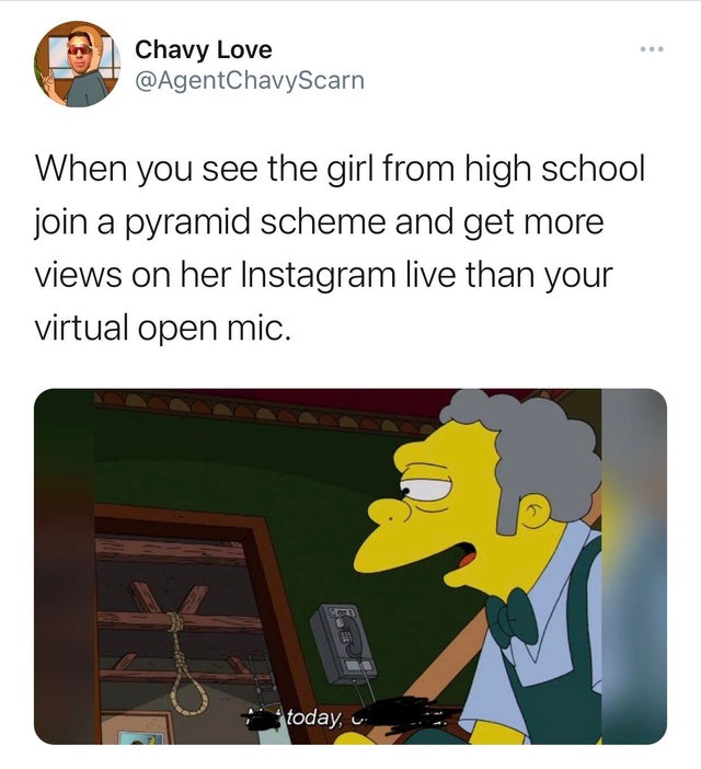 not today old friend memes - Chavy Love When you see the girl from high school join a pyramid scheme and get more views on her Instagram live than your virtual open mic. today, u