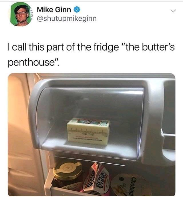 butter penthouse - Mike Ginn I call this part of the fridge "the butter's penthouse". Choban