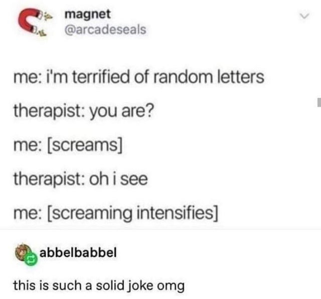 paper - magnet me i'm terrified of random letters therapist you are? me screams therapist oh i see me screaming intensifies abbelbabbel this is such a solid joke omg