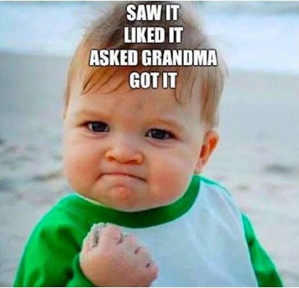 funny grandma memes - Saw It d It Asked Grandma Got It