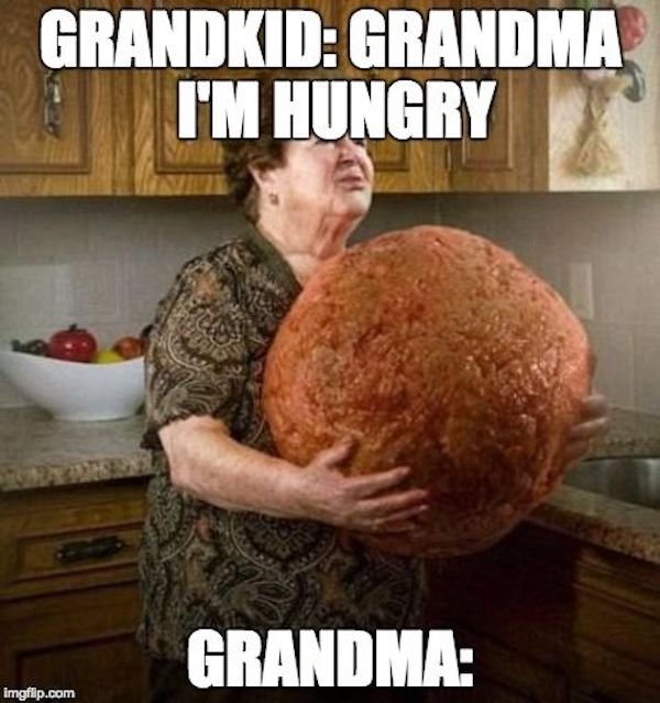 grandma i m hungry - Grandkid Grandma I'M Hungry Grandma imgflip.com