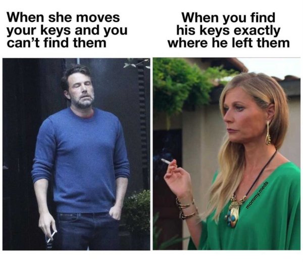 if you love two people - When she moves your keys and you can't find them When you find his keys exactly where he left them mommy.meds