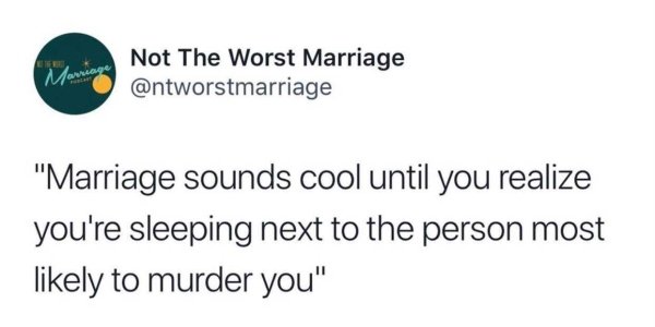 meme windows update tweet - Marriage Not The Worst Marriage "Marriage sounds cool until you realize you're sleeping next to the person most ly to murder you"