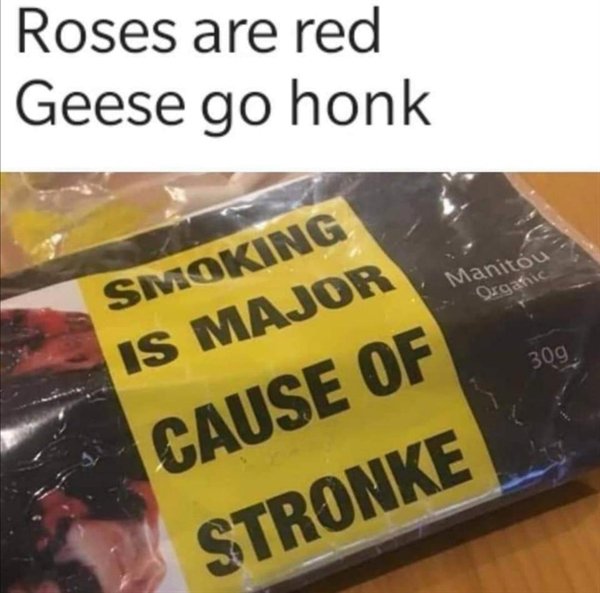 roses are red geese go honk - Roses are red Geese go honk Manitou Organic Simoking Is Major 309 Cause Of Stronke