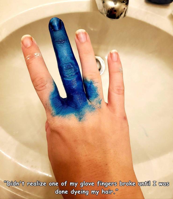 hand - "Didn't realize one of my glove fingers broke until I was done dyeing my hair."