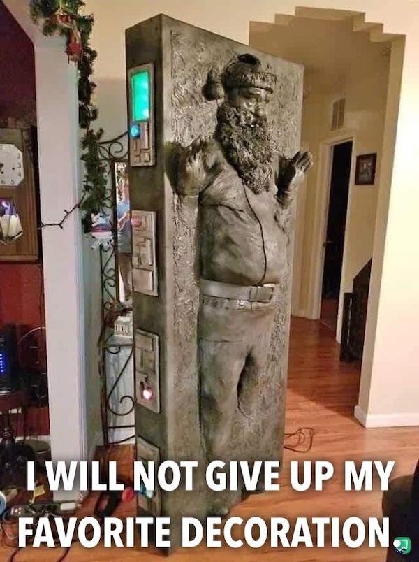 santa in carbonite - I Will Not Give Up My Favorite Decoration.