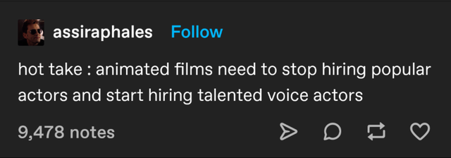 website - assiraphales hot take animated films need to stop hiring popular actors and start hiring talented voice actors 9,478 notes