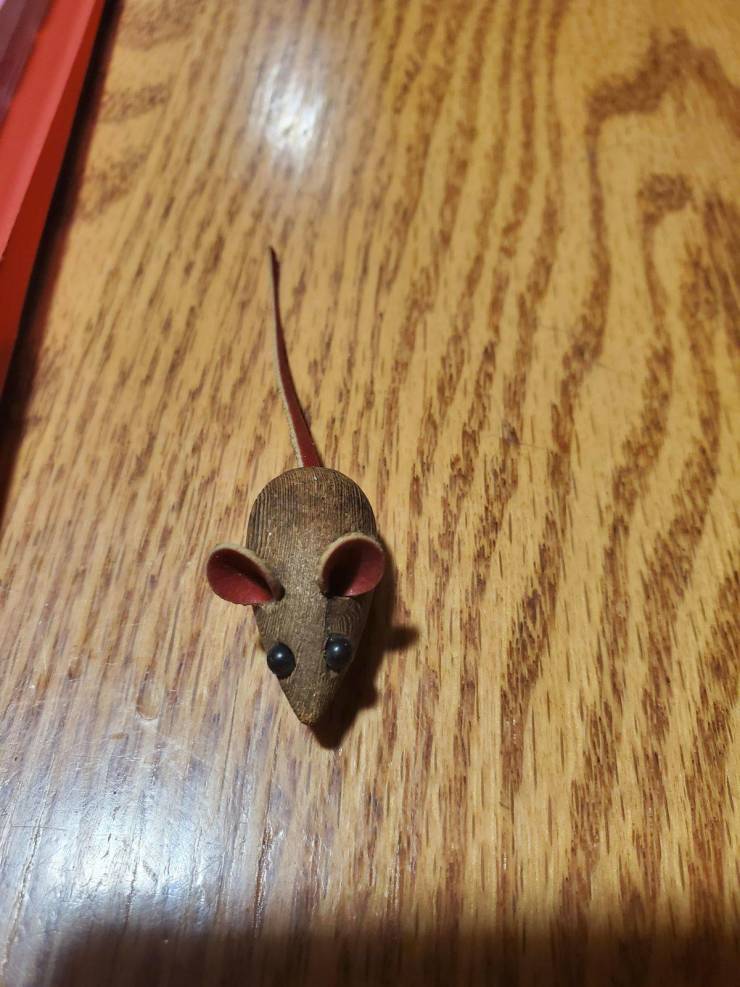 “This random wooden mouse I found in a field outside my house.”