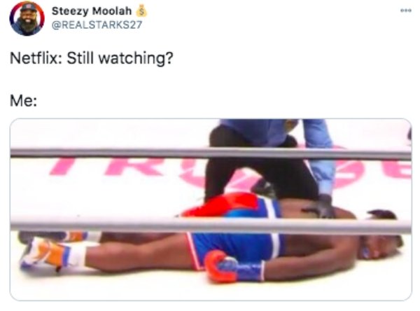 Knockout - Steezy Moolah s Netflix Still watching? Me
