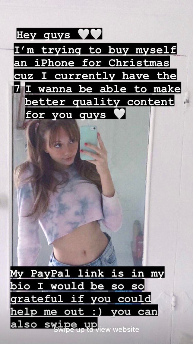 entitled people - girl - Hey guys I'm trying to buy myself an iPhone for Christmas cuz I currently have the 7 I wanna be able to make better quality content for you guys My PayPal link is in my bio I would be so so grateful if you could help me out you ca