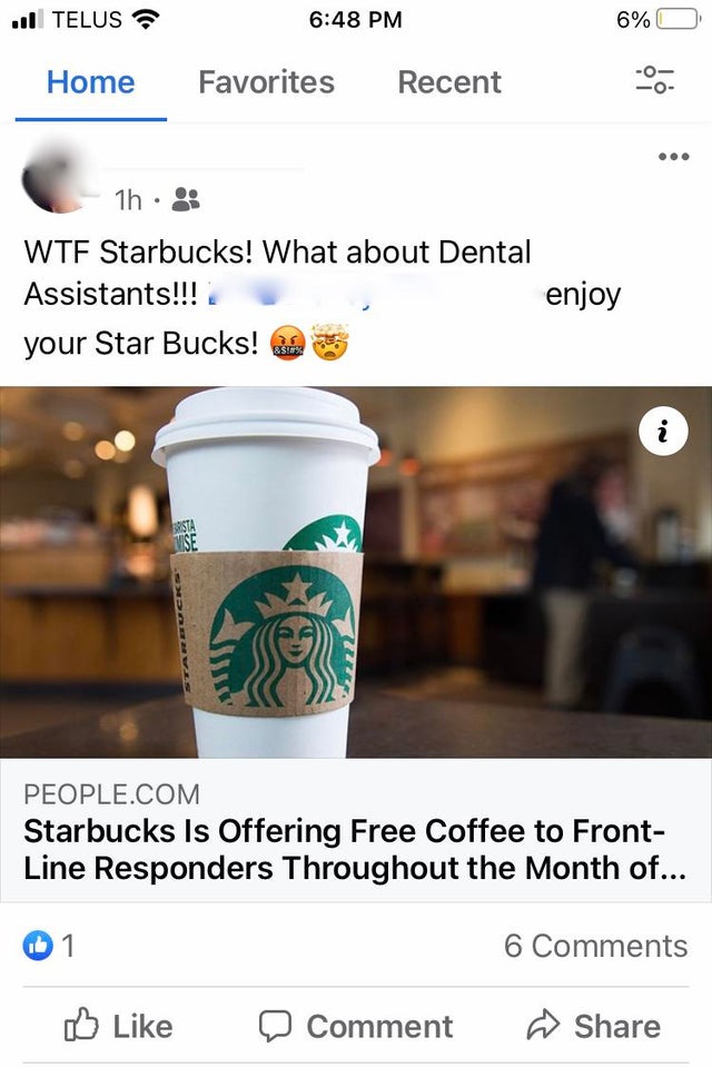 entitled people - starbucks coffee - .. Telus 6% Home Favorites Recent 1h Wtf Starbucks! What about Dental Assistants!!! enjoy your Star Bucks! 36 &$% i Easta Mise People.Com Starbucks Is Offering Free Coffee to Front Line Responders Throughout the Month 