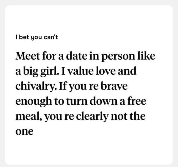 paper - I bet you can't Meet for a date in person a big girl. I value love and chivalry. If you re brave enough to turn down a free meal, you re clearly not the one