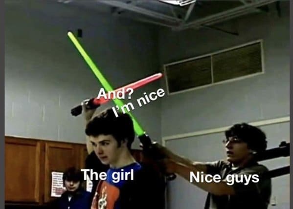 griffin mcelroy meme - And? I'm nice The girl Nice guys