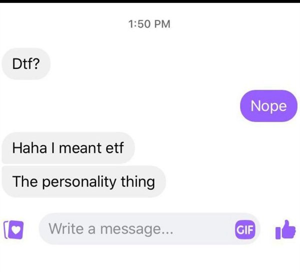 called out - multimedia - Dtf? Nope Haha I meant etf The personality thing Write a message.... Gif