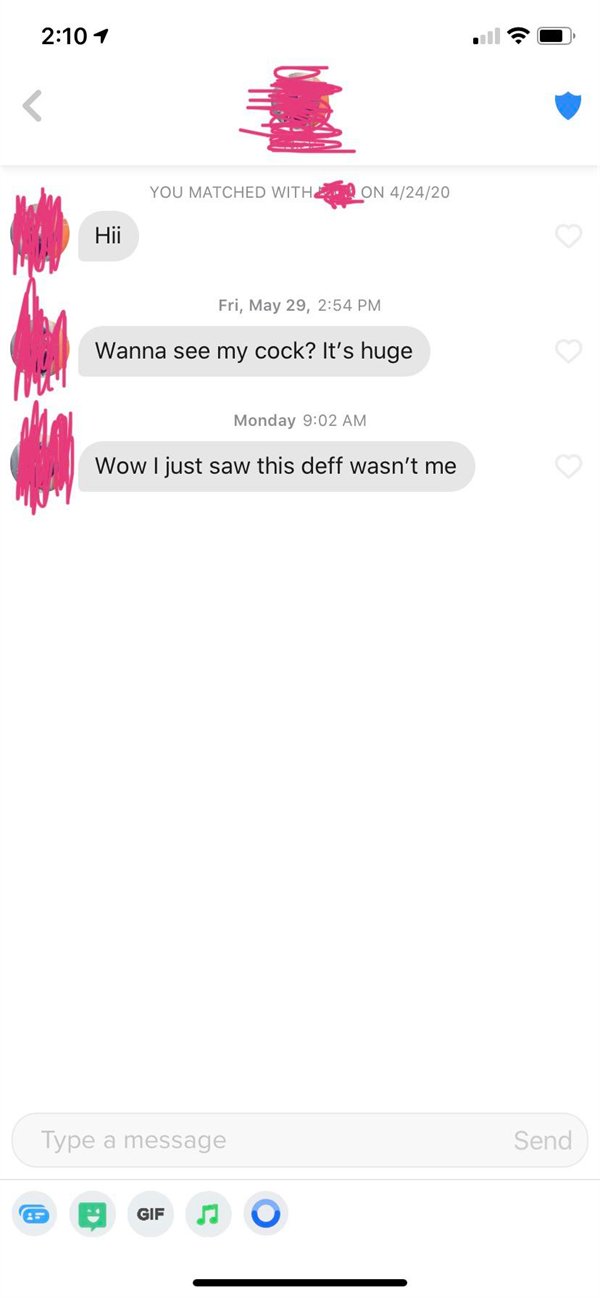 called out - screenshot - 1 You Matched With On 42420 Hii Fri, May 29, Wanna see my cock? It's huge Monday Wow I just saw this deff wasn't me Type a message Send Gif