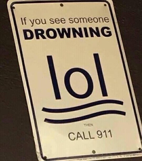 if you see someone drowning lol - If you see someone Drowning lol Then Call 911