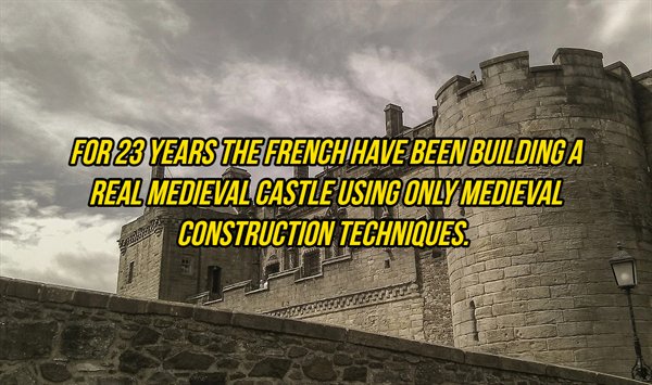 failure quotes - For 23 Years The French Have Been Building A Real Medieval Castle Using Only Medieval Construction Techniques.