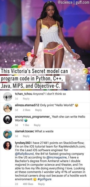 people getting called out - | guff.com This Victoria's Secret model can program code in Python, C, Java, Mips, and ObjectiveC. tchan_tchou Anyone? I don't think so 3d alireza.etemadi12 Only print "Hello World!" 3d 2 anonymous_programmer_Yeah she can write