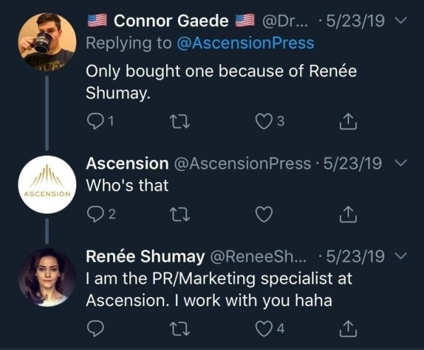 screenshot - Connor Gaede 3 ... .52319 V Only bought one because of Rene Shumay. 91 27 3 Ascension . 52319 V Who's that Ascension Rene Shumay ... .52319 I am the PrMarketing specialist at Ascension. I work with you haha 4