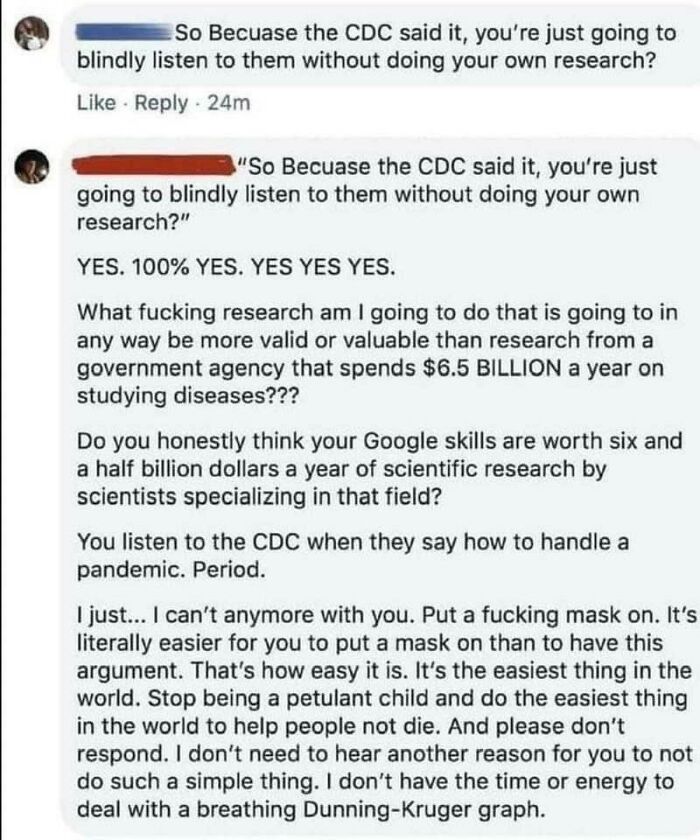 breathing dunning kruger graph - So Becuase the Cdc said it, you're just going to blindly listen to them without doing your own research? 24m "So Becuase the Cdc said it, you're just going to blindly listen to them without doing your own research?" Yes. 1