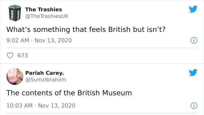 document - Ant To Trash Trash The Trashies TrashiesUK What's something that feels British but isn't? A 673 Pariah Carey. The contents of the British Museum
