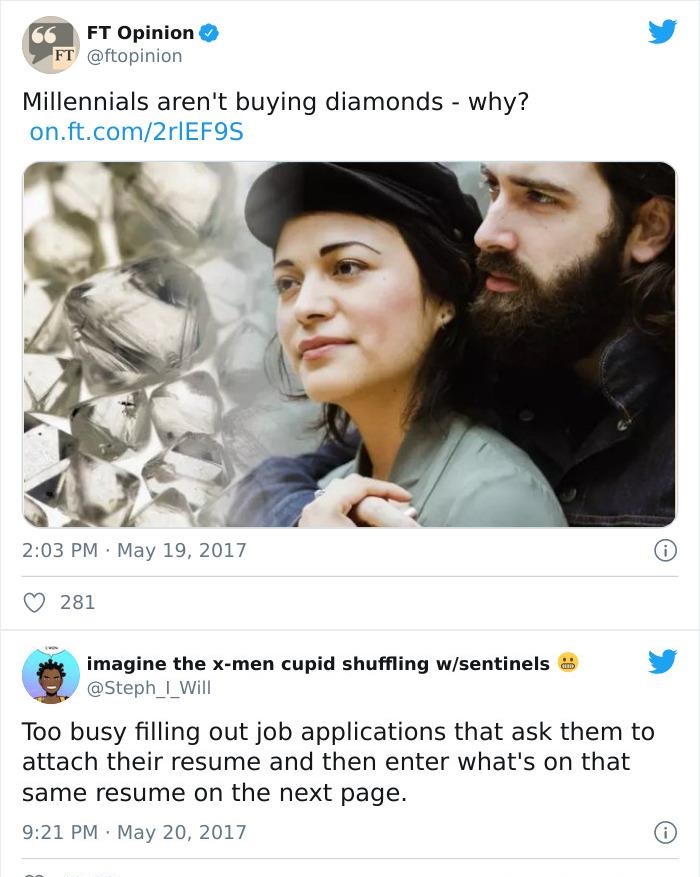 meme about millennials and resumes - 66 Ft Opinion Ft Millennials aren't buying diamonds why? on.ft.com2r1EF9S i 281 01010 imagine the xmen cupid shuffling wsentinels I Will Too busy filling out job applications that ask them to attach their resume and th