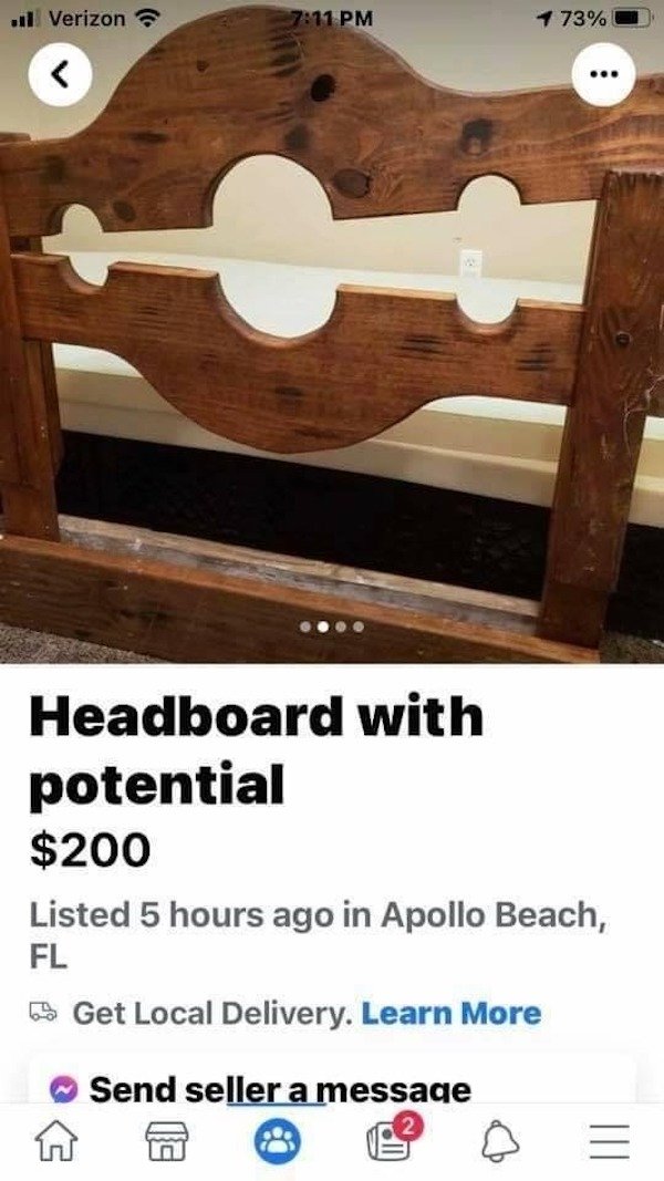 wood - .. Verizon 1 73% ... Headboard with potential $200 Listed 5 hours ago in Apollo Beach, Fl Get Local Delivery. Learn More Send seller a message