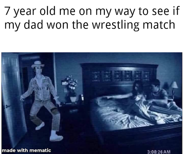 paranormal activity movie - 7 year old me on my way to see if my dad won the wrestling match made with mematic 26 Am