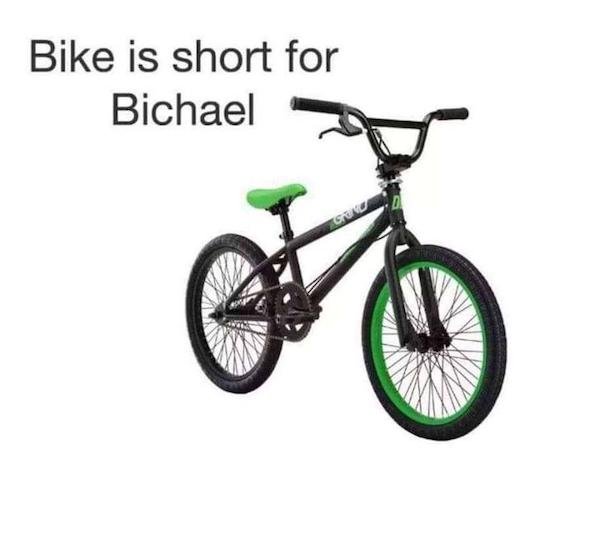bike is short for bichael - Bike is short for Bichael
