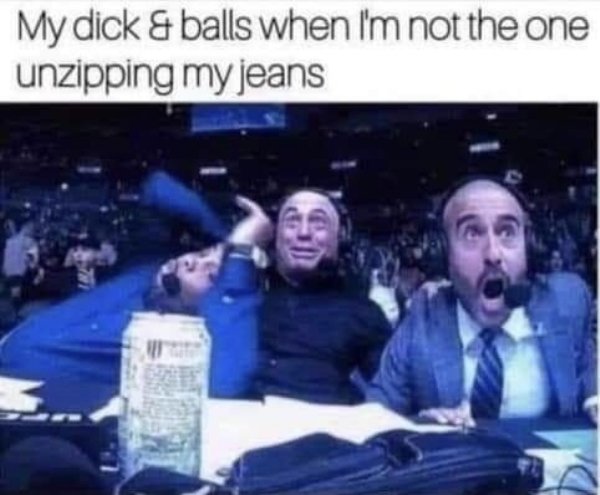 warzone memes - My dick & balls when I'm not the one unzipping my jeans