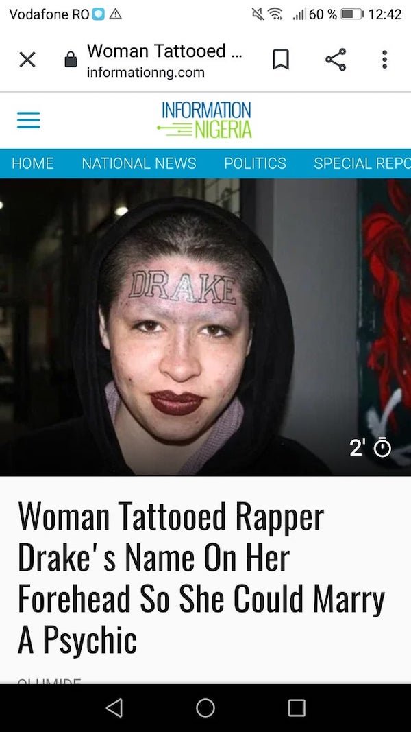 photo caption - Vodafone Roo A All 60% Woman Tattooed ... informationng.com Iii Information Enigeria Home National News Politics Special Repc Drake 2' Woman Tattooed Rapper Drake's Name On Her Forehead So She Could Marry A Psychic Allimaid